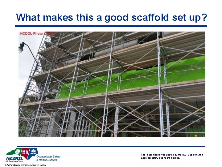 What makes this a good scaffold set up? This presentation was created by the