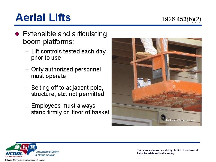 Aerial Lifts 1926. 453(b)(2) l Extensible and articulating boom platforms: - Lift controls tested