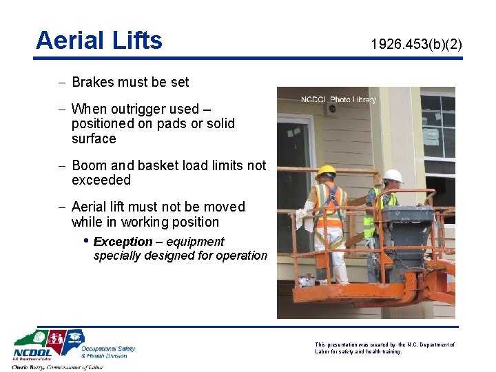 Aerial Lifts 1926. 453(b)(2) - Brakes must be set - When outrigger used –