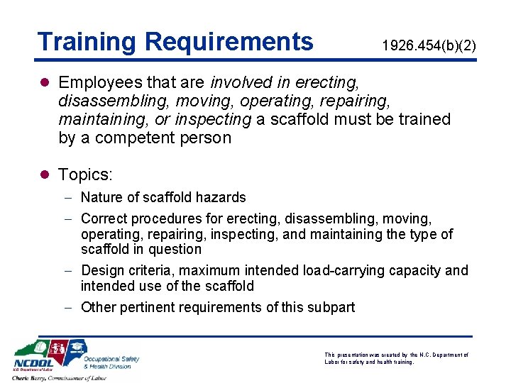Training Requirements 1926. 454(b)(2) l Employees that are involved in erecting, disassembling, moving, operating,