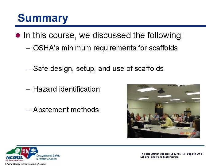 Summary l In this course, we discussed the following: - OSHA’s minimum requirements for