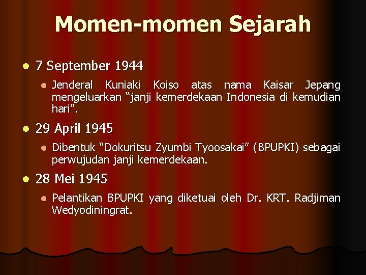 Momen-momen Sejarah l 7 September 1944 l l 29 April 1945 l l Jenderal
