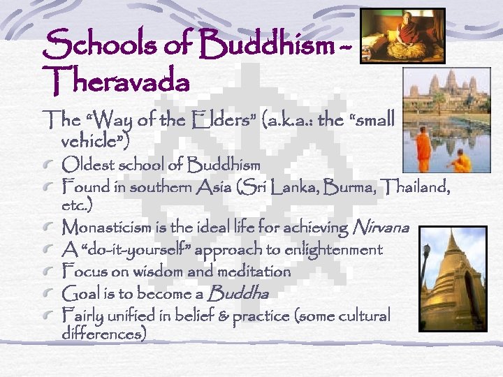 Schools of Buddhism Theravada The “Way of the Elders” (a. k. a. : the