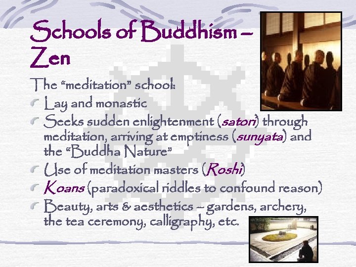 Schools of Buddhism – Zen The “meditation” school: Lay and monastic Seeks sudden enlightenment