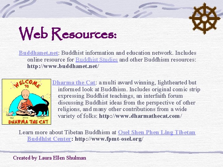 Web Resources: Buddhanet. net: Buddhist information and education network. Includes online resource for Buddhist