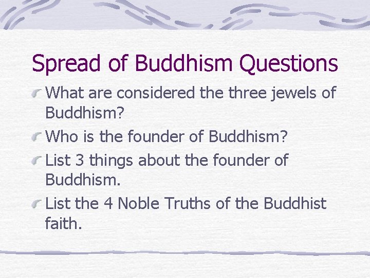Spread of Buddhism Questions What are considered the three jewels of Buddhism? Who is
