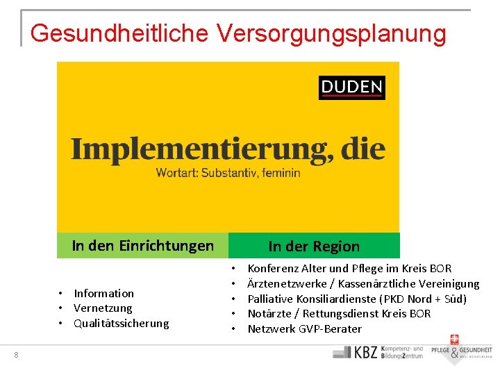 Gesundheitliche Versorgungsplanung In den Einrichtungen • Information • Vernetzung • Qualitätssicherung 8 In der