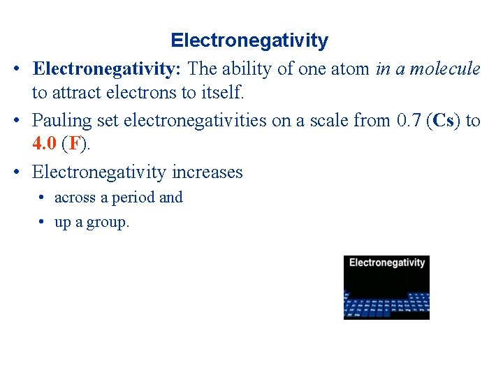 Electronegativity • Electronegativity: The ability of one atom in a molecule to attract electrons