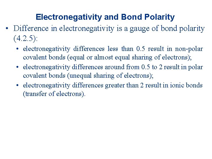 Electronegativity and Bond Polarity • Difference in electronegativity is a gauge of bond polarity