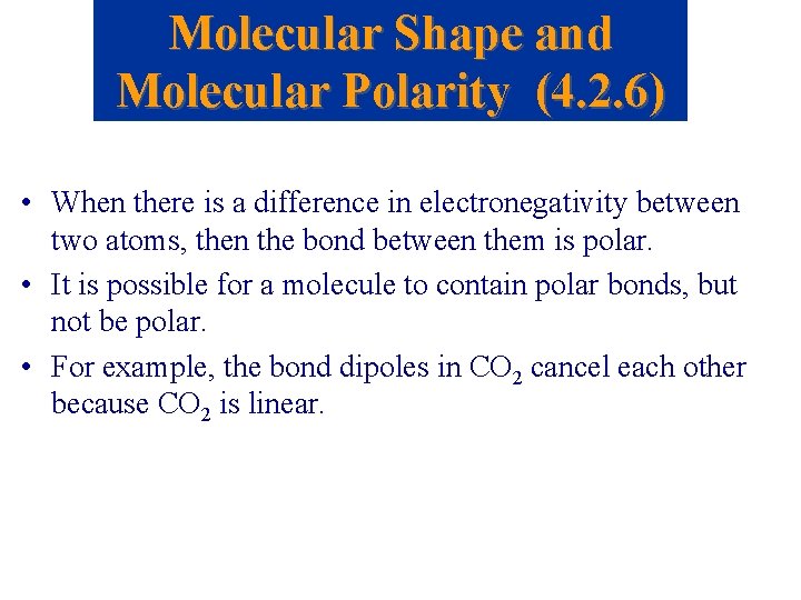 Molecular Shape and Molecular Polarity (4. 2. 6) • When there is a difference