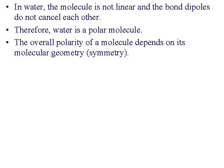  • In water, the molecule is not linear and the bond dipoles do