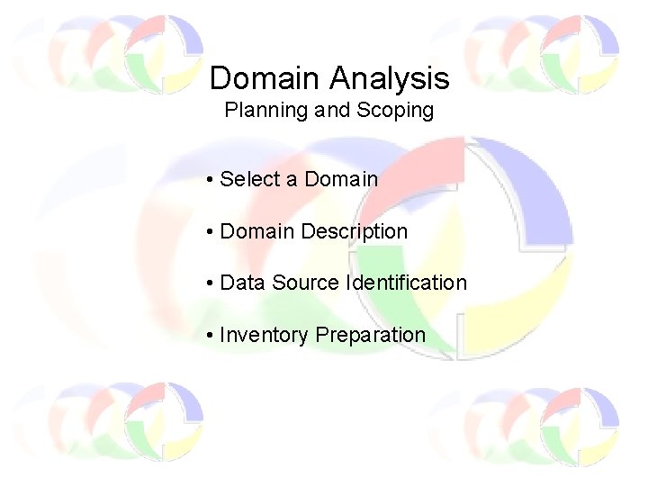 Domain Analysis Planning and Scoping • Select a Domain • Domain Description • Data