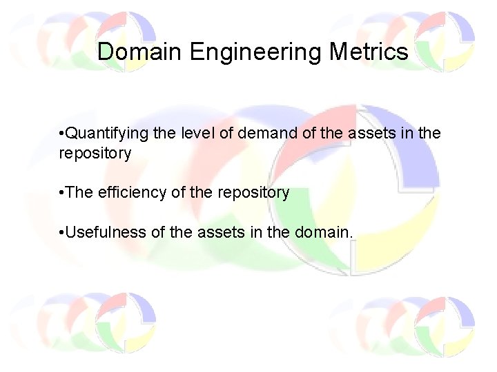 Domain Engineering Metrics • Quantifying the level of demand of the assets in the