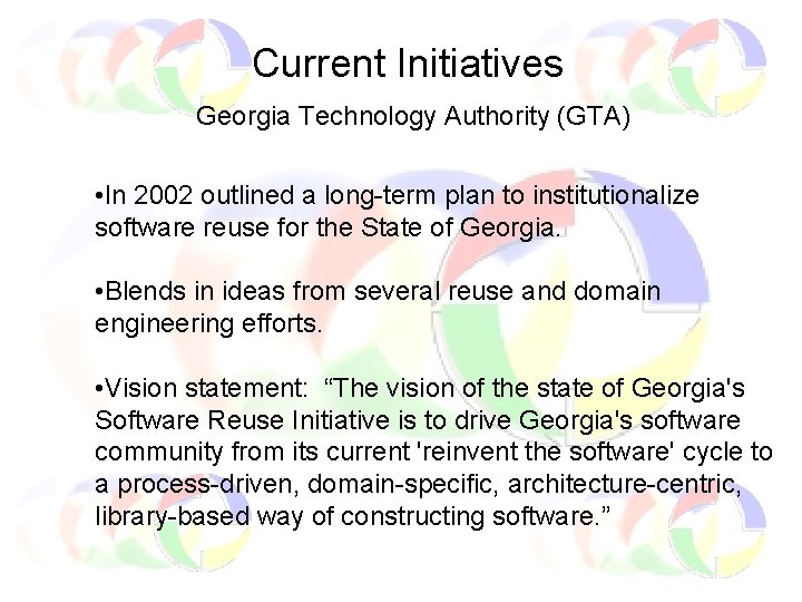 Current Initiatives Georgia Technology Authority (GTA) • In 2002 outlined a long-term plan to
