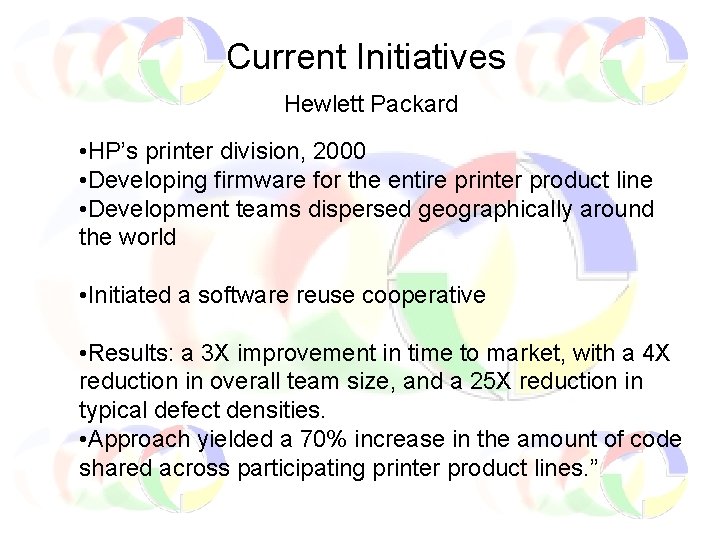 Current Initiatives Hewlett Packard • HP’s printer division, 2000 • Developing firmware for the