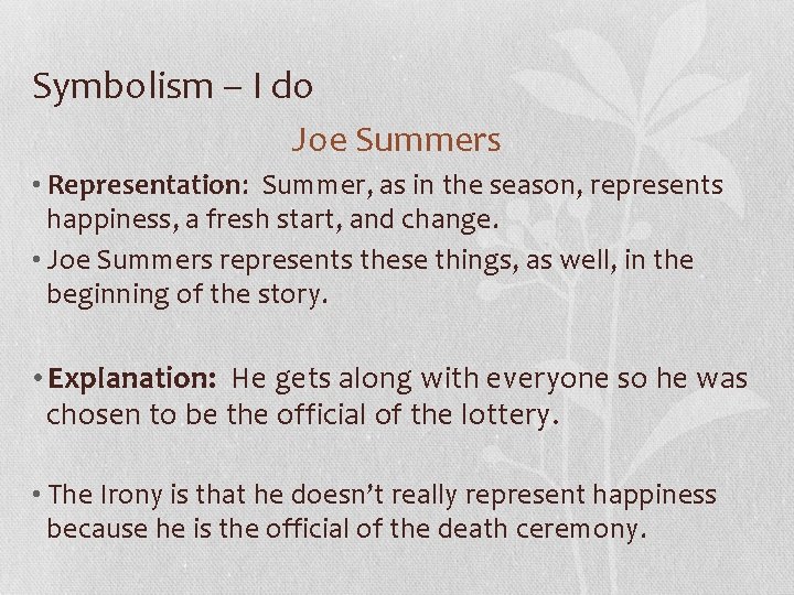 Symbolism – I do Joe Summers • Representation: Summer, as in the season, represents