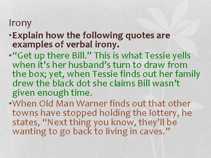 Irony • Explain how the following quotes are examples of verbal irony. • “Get