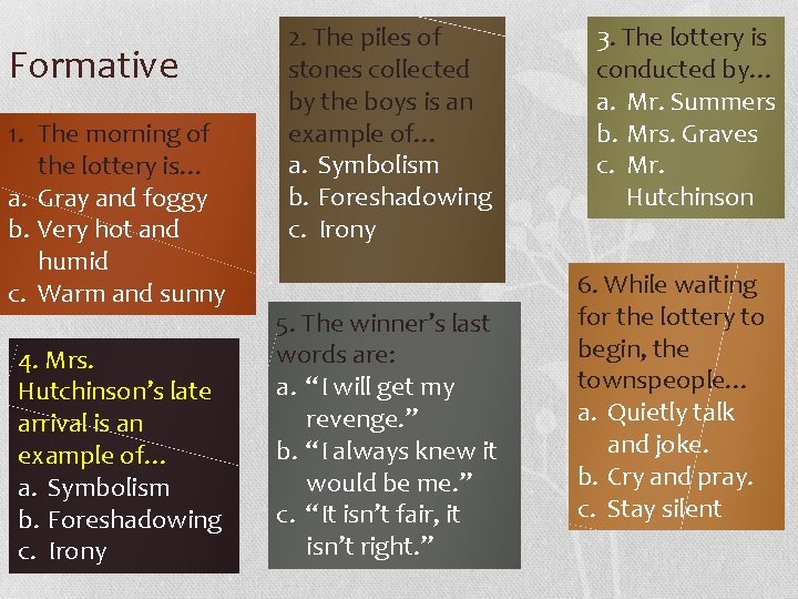 Formative 1. The morning of the lottery is… a. Gray and foggy b. Very