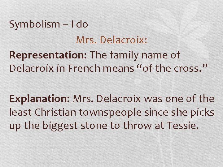 Symbolism – I do Mrs. Delacroix: Representation: The family name of Delacroix in French