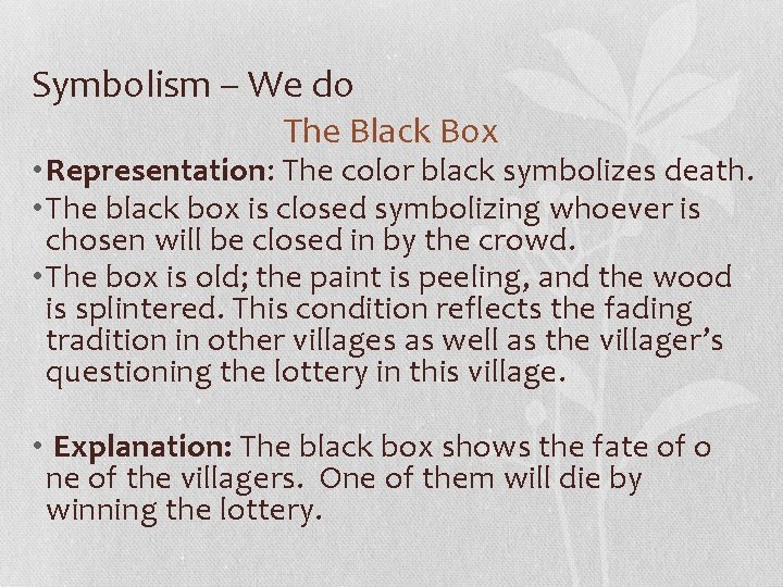 Symbolism – We do The Black Box • Representation: The color black symbolizes death.