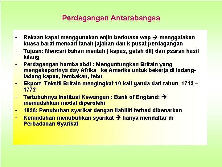 Perdagangan Antarabangsa • • Rekaan kapal menggunakan enjin berkuasa wap menggalakan kuasa barat mencari