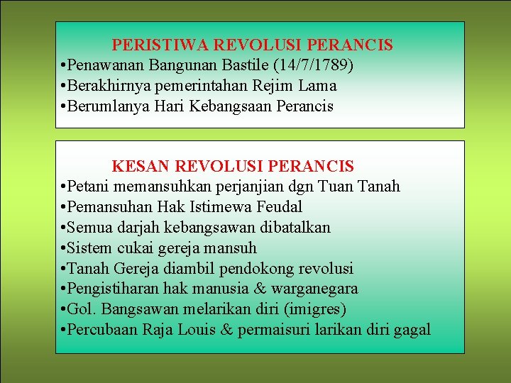 PERISTIWA REVOLUSI PERANCIS • Penawanan Bangunan Bastile (14/7/1789) • Berakhirnya pemerintahan Rejim Lama •