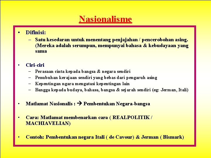 Nasionalisme • Difinisi: – Satu kesedaran untuk menentang penjajahan / pencerobohan asing. (Mereka adalah