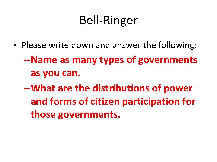 Bell-Ringer • Please write down and answer the following: – Name as many types