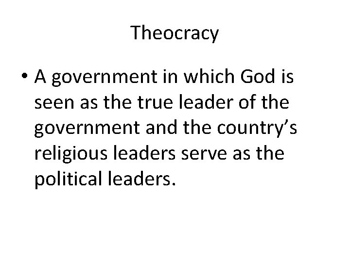 Theocracy • A government in which God is seen as the true leader of