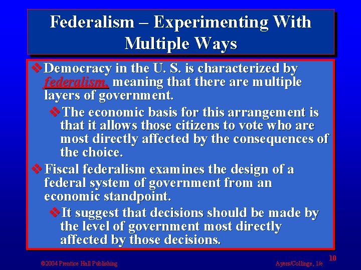 Federalism – Experimenting With Multiple Ways v Democracy in the U. S. is characterized