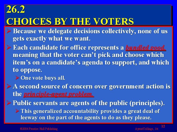 26. 2 CHOICES BY THE VOTERS Ø Because we delegate decisions collectively, none of