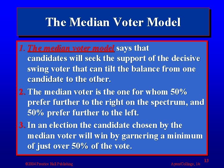 The Median Voter Model 1. The median voter model says that candidates will seek