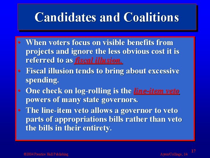 Candidates and Coalitions • When voters focus on visible benefits from projects and ignore