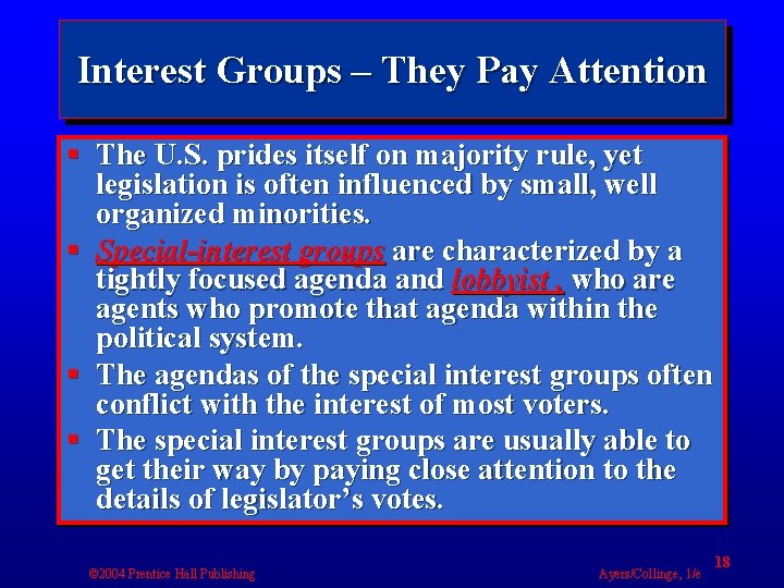 Interest Groups – They Pay Attention § The U. S. prides itself on majority