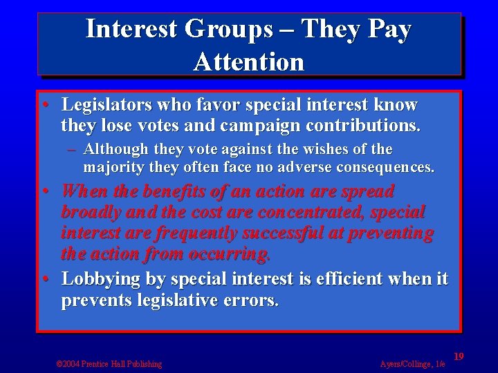 Interest Groups – They Pay Attention • Legislators who favor special interest know they