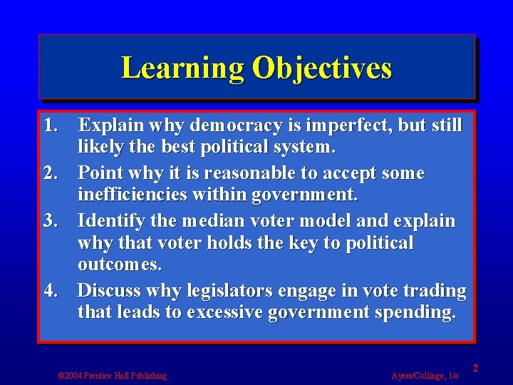 Learning Objectives 1. Explain why democracy is imperfect, but still likely the best political
