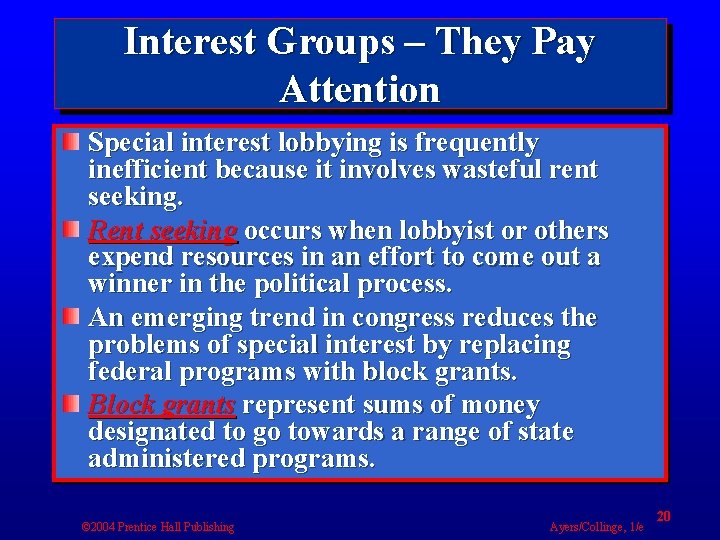Interest Groups – They Pay Attention Special interest lobbying is frequently inefficient because it