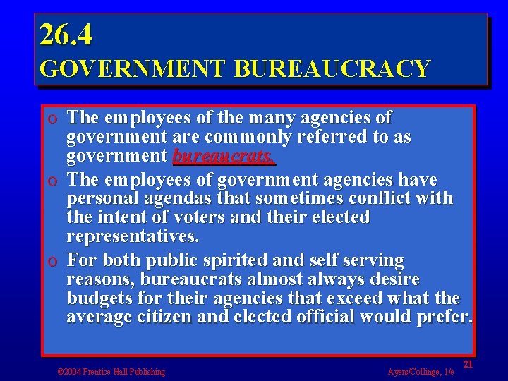 26. 4 GOVERNMENT BUREAUCRACY o The employees of the many agencies of government are