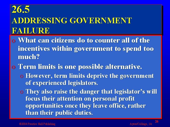 26. 5 ADDRESSING GOVERNMENT FAILURE o What can citizens do to counter all of