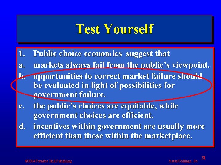 Test Yourself 1. a. b. Public choice economics suggest that markets always fail from