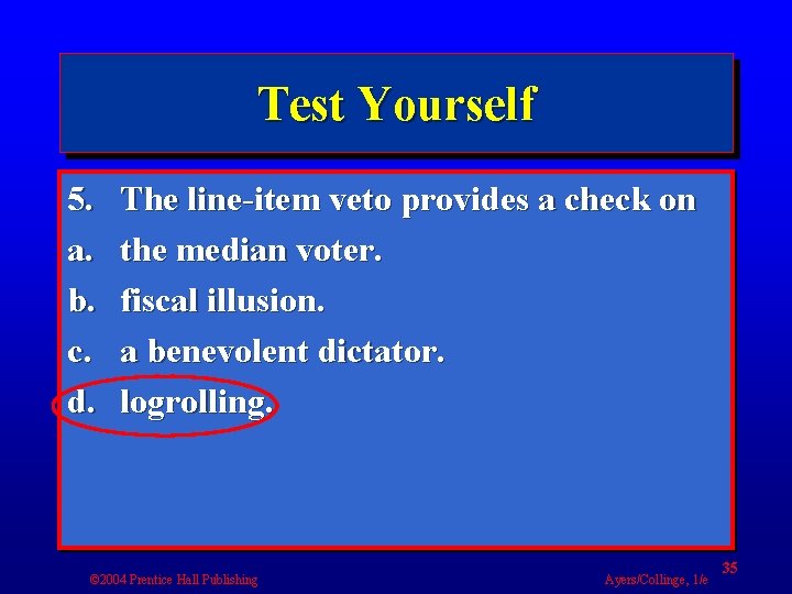 Test Yourself 5. a. b. c. d. The line-item veto provides a check on