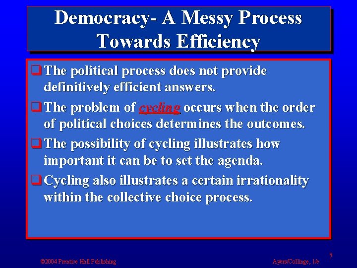 Democracy- A Messy Process Towards Efficiency q The political process does not provide definitively