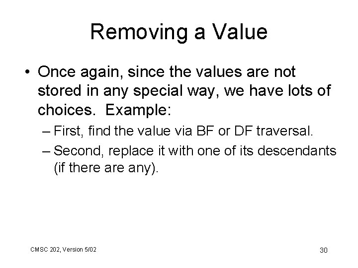 Removing a Value • Once again, since the values are not stored in any