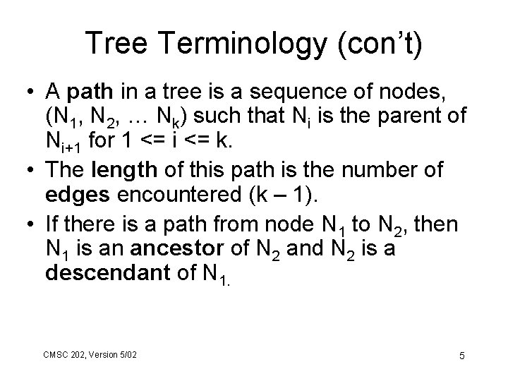 Tree Terminology (con’t) • A path in a tree is a sequence of nodes,