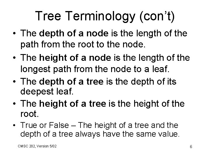 Tree Terminology (con’t) • The depth of a node is the length of the