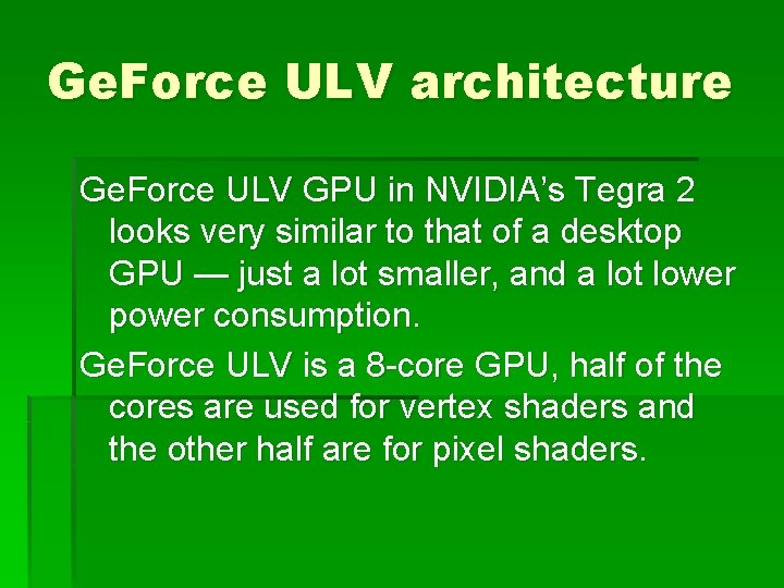 Ge. Force ULV architecture Ge. Force ULV GPU in NVIDIA’s Tegra 2 looks very
