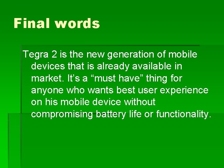 Final words Tegra 2 is the new generation of mobile devices that is already