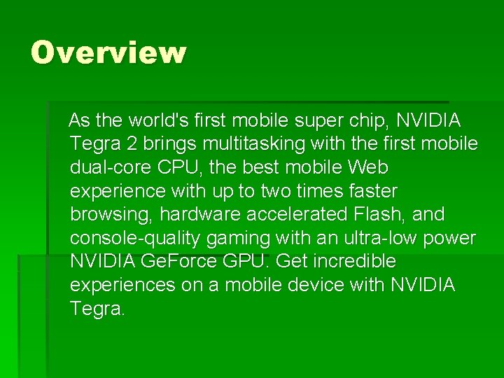 Overview As the world's first mobile super chip, NVIDIA Tegra 2 brings multitasking with