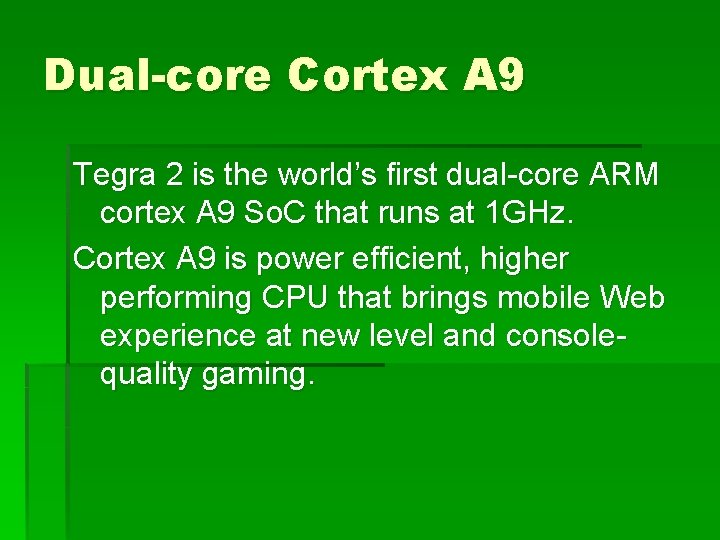 Dual-core Cortex A 9 Tegra 2 is the world’s first dual-core ARM cortex A