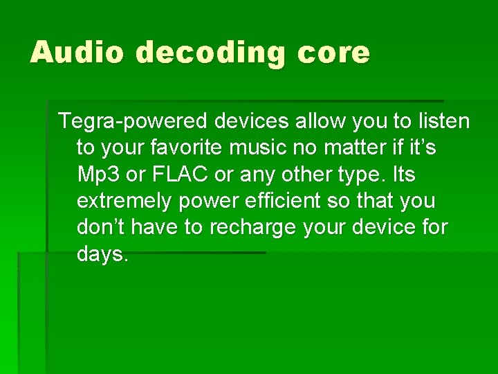Audio decoding core Tegra-powered devices allow you to listen to your favorite music no